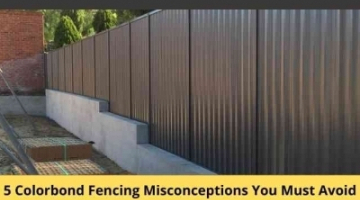 5 Colorbond Fencing Misconceptions You Must Avoid