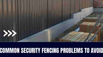 Common Security Fencing Problems To Avoid
