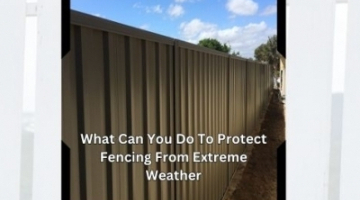 How To Take Care Of  Fencing Against Harsh Weather In Perth?