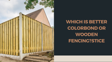 Is Colorbond Fencing Better Than Wooden Fencing?