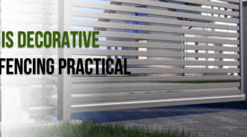 Is It Practical To Go For Decorative Fencing