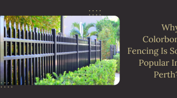 What Makes Colourbond Fencing Top Fencing In Perth?
